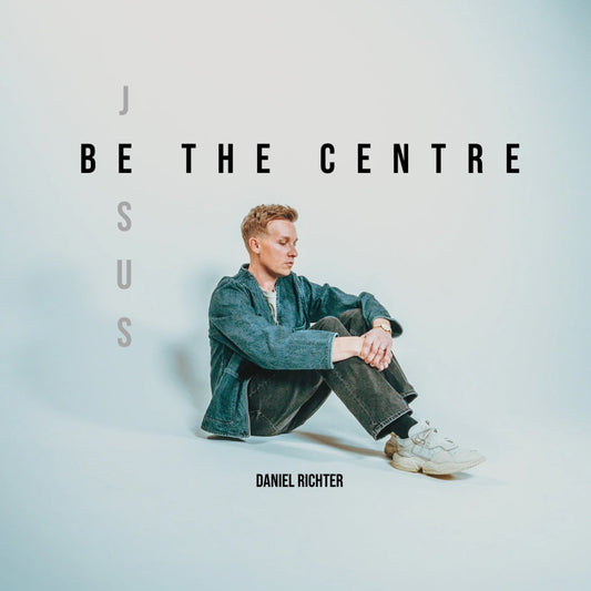 Daniel Richter " Jesus Be The Centre"